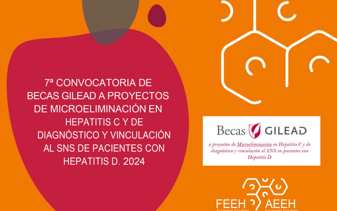 Convocada la 7ª edición de las Becas Gilead-AEEH a proyectos de microeliminación de Hepatitis C y de diagnóstico y vinculación al SNS de pacientes con Hepatitis D