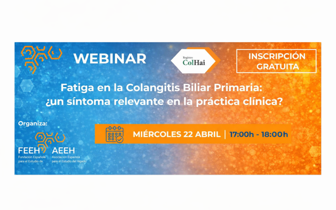 El 22 de abril, cita con el webinar del Registro ColHai: «Fatiga en la Colangitis Biliar Primaria, ¿un síntoma relevante en la práctica clínica?’